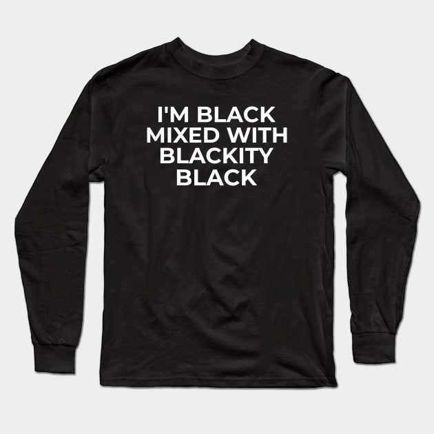 Black Mixed with Blackity Black Long Sleeve T-Shirt by Pro Melanin Brand